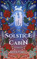 The Solstice Cabin (Flos Magicae #4) by Arden Powell