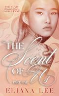 The Scent of Us: Part One (The Bond Dissolution Omegaverse #1) by Eliana Lee