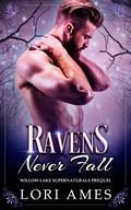 Ravens Never Fall (Willow Lake Supernaturals #0) by Lori Ames