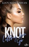 Knot Letting You Go (Scornedverse #1) by Lucy Scott Bryan