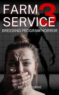 Farm Service 3: Breeding Program Horror by Bella Bourne