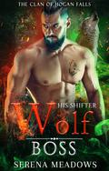 His Shifter Wolf Boss by Serena Meadows