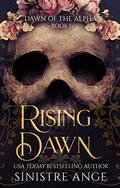 Rising Dawn (Dawn of the Alpha #1) by Sinistre Ange