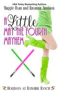 A Little May The Fourth Mayhem: A Holidays at Rawhide Ranch Story by Maggie Ryan