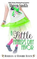 A Little Father's Day Favor: A Holidays at Rawhide Ranch Story by Maren Smith