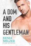 A Dom and His Gentleman (Club Whisper #4) by Xenia Melzer
