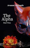 The Alpha: Part Two by Avanne Michaels