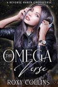 The Omega Verse: A Reverse Harem Omegaverse by Roxy Collins