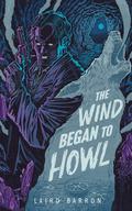 The Wind Began to Howl (Isaiah Coleridge #3.5) by Laird Barron