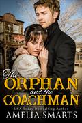 The Orphan and the Coachman: A Mail-Order Bride Story by Amelia Smarts
