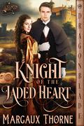 Knight of the Jaded Heart (The Eglinton Knight #1) by Margaux Thorne