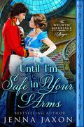 Until I'm Safe in Your Arms (The Welwyn Marriage Wager #1) by Jenna Jaxon