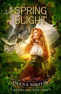 Spring Blight (Season's War #3) by Olena Nikitin