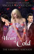 Heart Of Cold (The Vampires' Serenade by Angela Nicole Chu