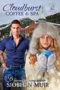 Cloudburst Coffee & Spa (Cloudburst, Colorado #5) by Siobhan Muir