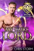 My Faire Lord: A Paranormal Renaissance Fair Romance by Chris Storm