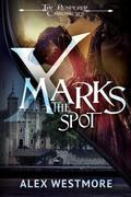 X Marks the Spot (The Plundered Chronicles #6) by Alex Westmore