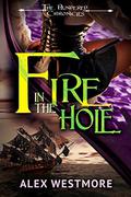 Fire in the Hole (The Plundered Chronicles #3) by Alex Westmore