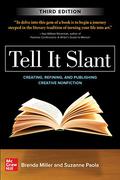 Tell It Slant: Creating, Refining, and Publishing Creative Nonfiction by Brenda Miller