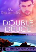 Double Deuce (Amethyst Cove Mystery #1) by K.C. Kendricks