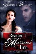 Reader, I Married Him by Janet Mullany