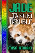 Jade: Tanuki Trouble by Misa Izanaki