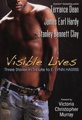 Visible Lives: Three Stories in Tribute To E. Lynn Harris by Stanley Bennett Clay