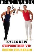 Kyle's New Stepbrother VII: Bound for Berlin (Nick and Kyle #7) by Brad Vance