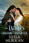 The Laird's Bastard Daughter (Highland Warlords #1) by Tessa Murran