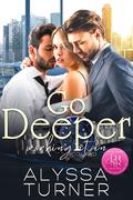 Go Deeper (Working It In #2) by Alyssa Turner