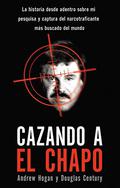 Hunting El Chapo by Douglas Century