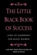 The Little Black Book of Success: Laws of Leadership for Black Women by Angela Burt-Murray