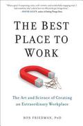 The Best Place to Work: The Art and Science of Creating an Extraordinary Workplace by Ron Friedman