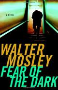 Fear of the Dark by Walter Mosley