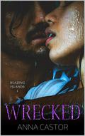 Wrecked (Blazing Islands #1) by Anna Castor