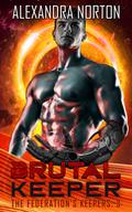Brutal Keeper: Dark Alien Science Fiction Romance by Alexandra Norton