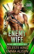 His Enemy Wife: Dread Lord's Fated Mate by Emma Alisyn, Celeste King