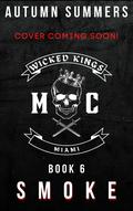 Smoke (Wicked Kings MC Miami #6) by Autumn Summers