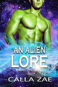 An Alien Lore (Soldiers of Saedo #5) by Calla Zae