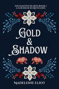 Gold & Shadow: A Sweet & Spicy Goldilocks Retelling by Madeleine Eliot