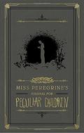 Miss Peregrine's Journal for Peculiar Children (Miss Peregrine's Peculiar Children #1) by Ransom Riggs