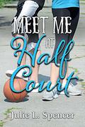 Meet Me at Half Court (All's Fair in Love and Sports #2) by Julie L. Spencer