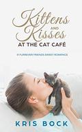 Kittens and Kisses at the Cat Café (Furrever Friends #2) by Kris Bock