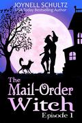 The Mail-Order Witch: Episode 1 by Joynell Schultz