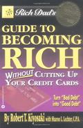 Rich Dad's Guide to Becoming Rich Without Cutting Up Your Credit Cards: Turn "Bad Debt" into "Good Debt" (Rich Dad #8) by Sharon L. Lechter