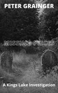 MISSING PIECES: A Kings Lake Investigation (Kings Lake Investigation #4) by Peter Grainger