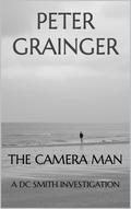 The Camera Man: A DC Smith Investigation (DC Smith #10) by Peter Grainger