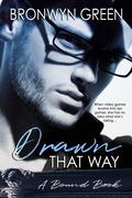 Drawn That Way (Bound #2) by Bronwyn Green