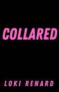 Collared: A Psycho / Sunshine Alien Pet Romance by Loki Renard