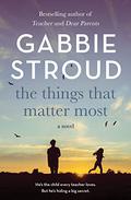 The Things That Matter Most by Gabbie Stroud